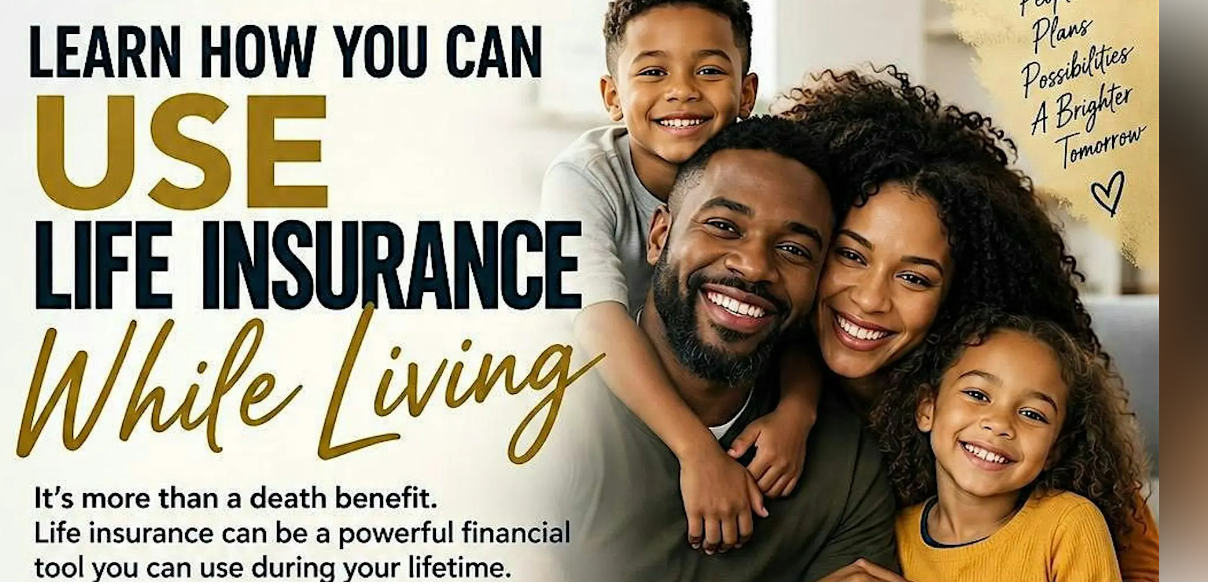 Learn How You Can Use Life Insurance While Living
